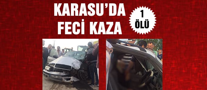 Karasu'da feci kaza: 1 ölü