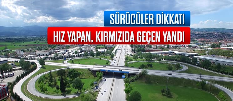 Sürücüler dikkat! Hız yapan, kırmızıda geçen yandı