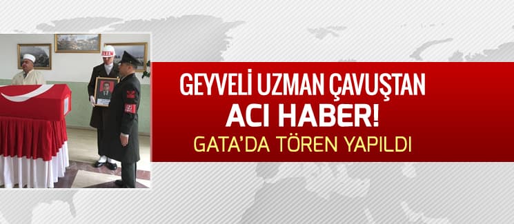 Geyveli uzman çavuştan acı haber