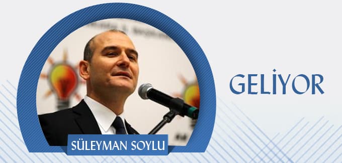 Süleyman Soylu geliyor