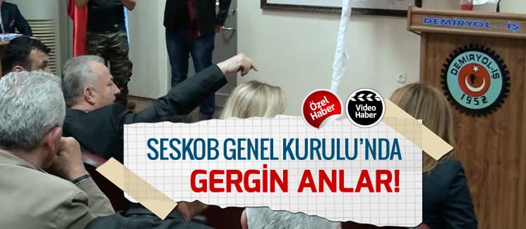 SESKOB Genel Kurulu'nda gergin anlar