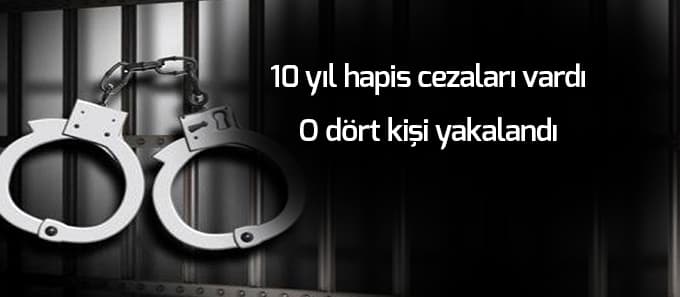 10 yıl hapis cezaları vardı