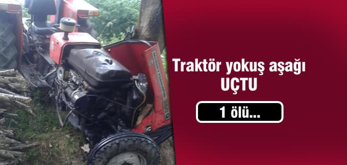 Traktör yokuş aşağı uçtu