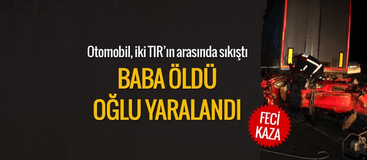 Sapanca'da feci kaza: Baba öldü, oğlu yaralı