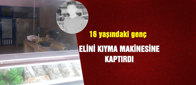Elini kıyma makinesine kaptırdı