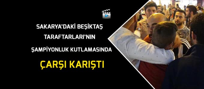 Beşiktaş'ın şampiyonluk kutlamalarında çarşı karıştı