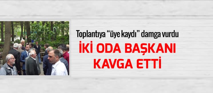 İki oda başkanı arasında üyelik kavgası