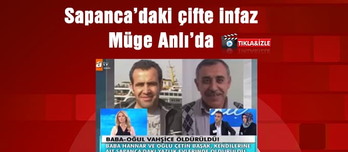 Sapanca'daki çifte infaz Müge Anlı'da