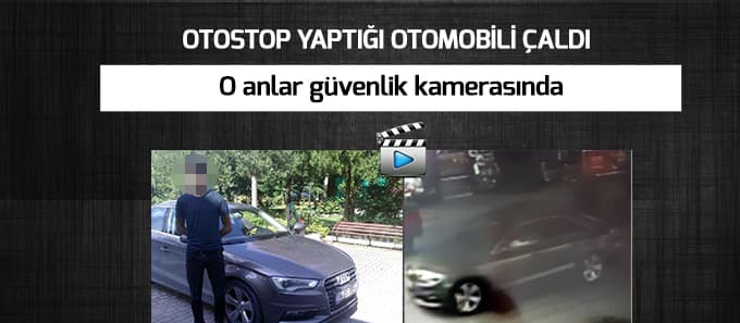 Otostop yaptığı otomobili çaldı