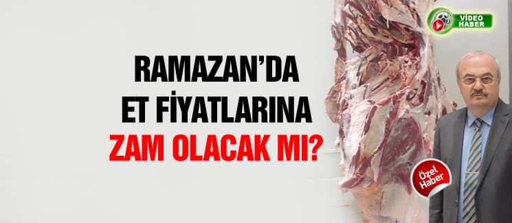 Ramazan'da et fiyatlarına bir zam olacak mı?