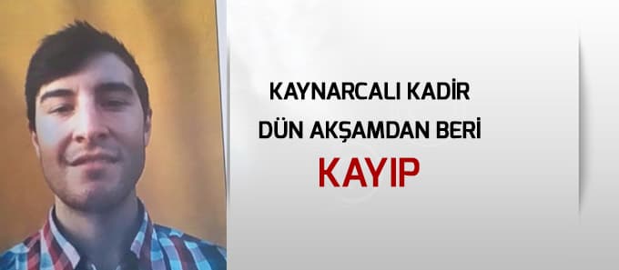 Kaynarcalı Kadir kayıp
