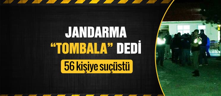 Jandarma "tombala" dedi