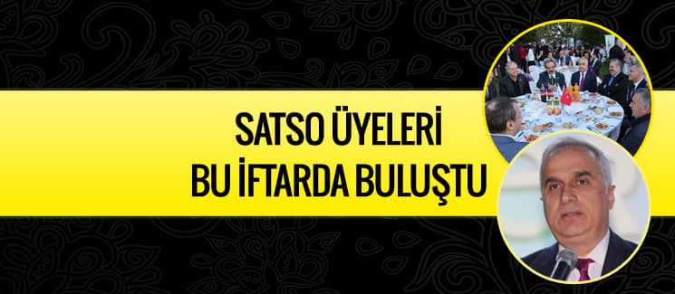 SATSO üyeleri bu iftarda buluştu