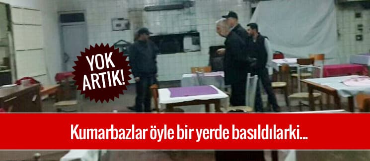 Kumar oynayanlar nasıl kaçacaklarını şaşırdılar