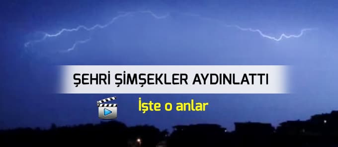 Şehri şimşekler aydınlattı