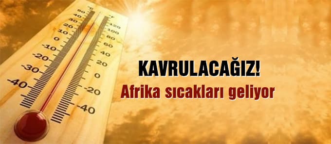 Afrika sıcakları geliyor
