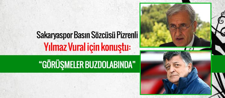 "Yılmaz Vural ile görüşmeler buzdolabında"
