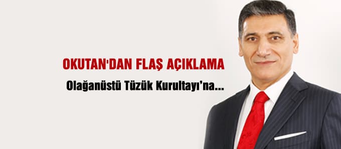Okutan'dan flaş açıklama