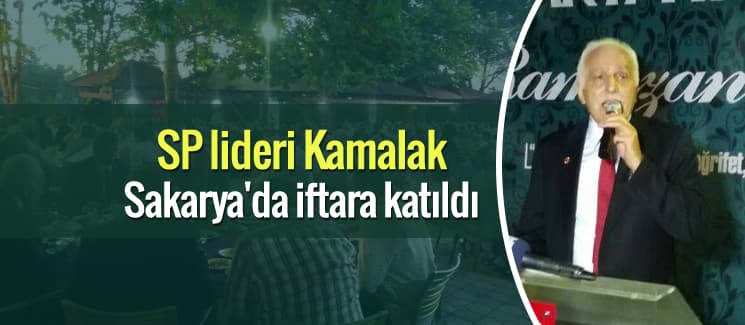 SP Lideri Kamalak Sakarya'da iftara katıldı