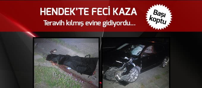 Hendek'te feci kaza