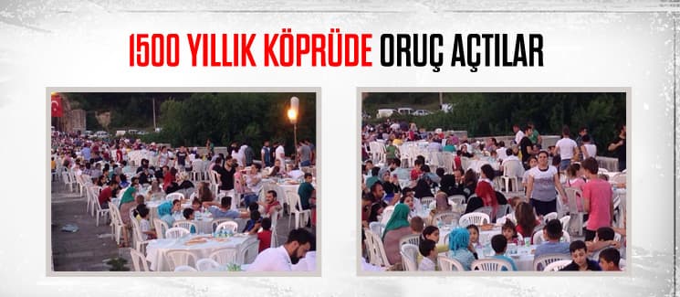 1500 yıllık köprüde oruç açtılar