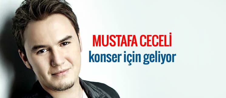 Mustafa Ceceli konser için geliyor