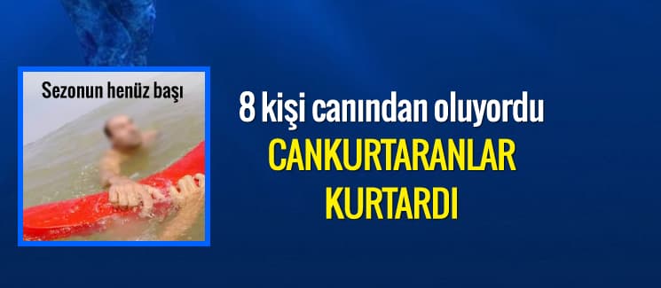 8 kişi boğulmaktan son anda kurtarıldı