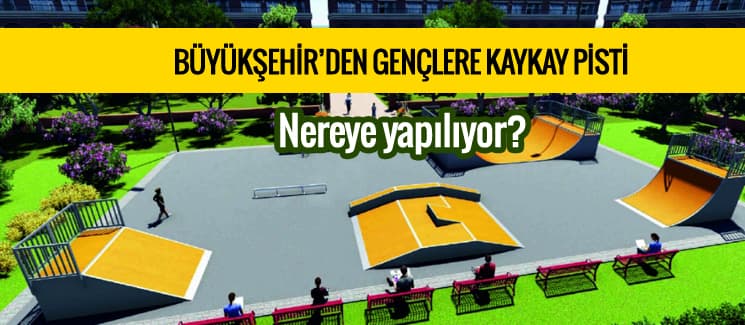 Büyükşehir'den gençlere kaykay pist