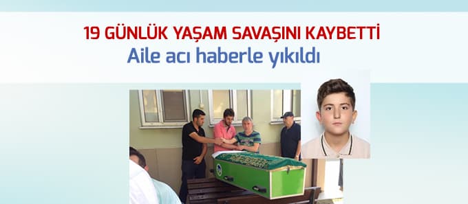 19 günlük yaşam savaşını kaybetti