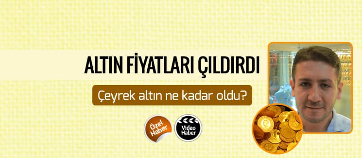 Altın fiyatları çıldırdı