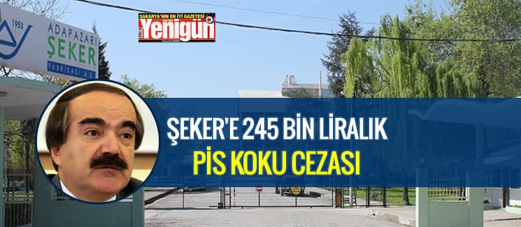 Şeker'e 245 bin liralık pis koku cezası