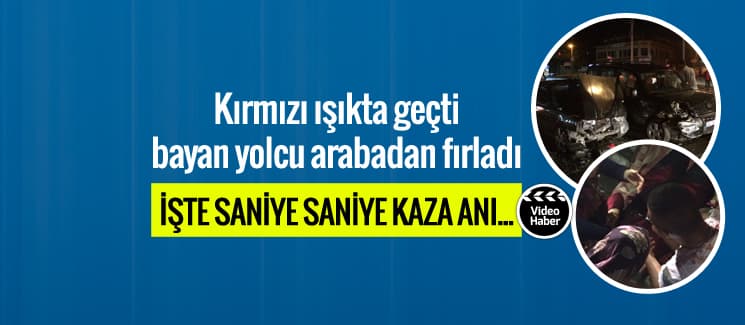 Kırmızı ışıkta geçti, bayan yolcu arabadan fırladı
