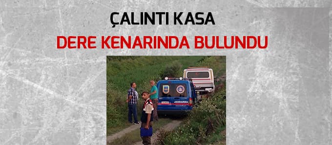 Çalıntı kasa dere kenarında bulundu