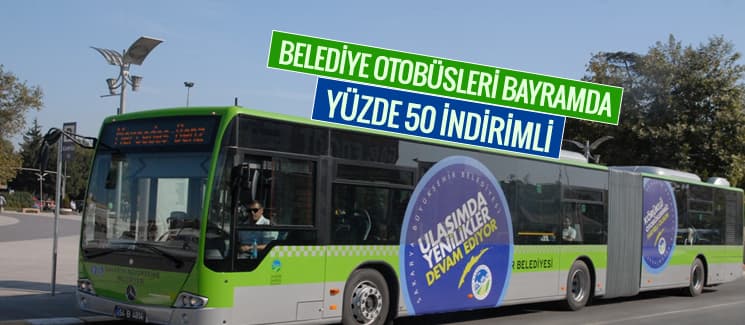 Belediye otobüsleri bayramda yüzde 50 indirimli