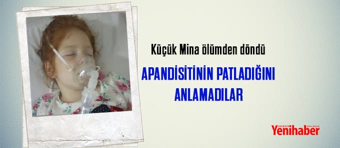 Küçük Mina ölümden döndü