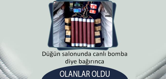 Düğün salonunda canlı bomba diye bağırınca olanlar oldu