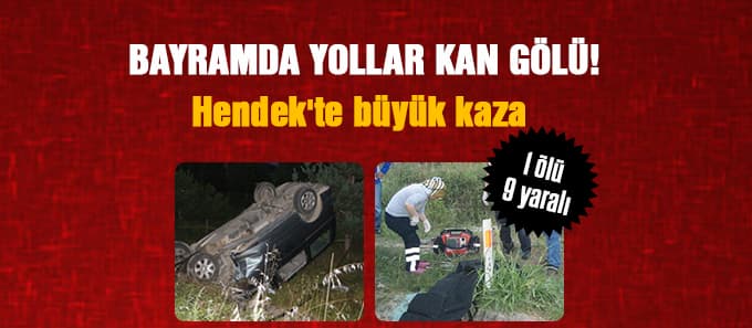 Hendek'te büyük kaza 