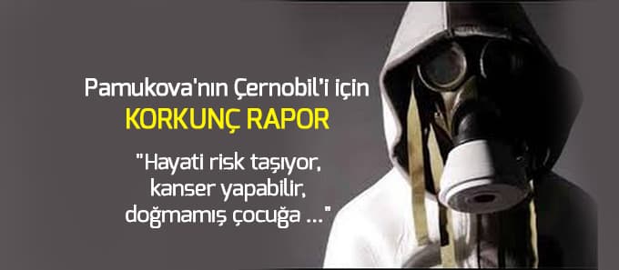 Pamukova'nın Çernobil'i için korkunç rapor