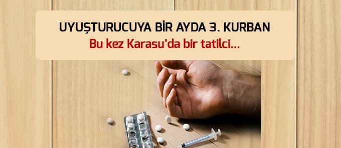 Uyuşturucuya bir ayda 3. kurban