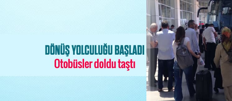 Dönüş yolculuğu başladı