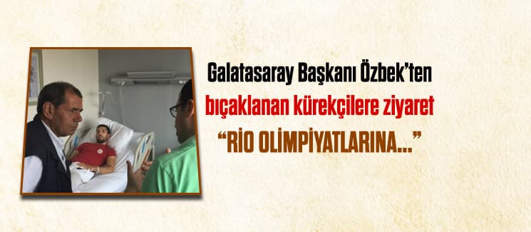 Başkan Dursun Özbek'ten bıçaklanan kürekçilere ziyaret