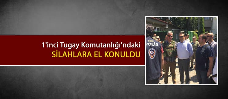 1'inci Tugay Komutanlığı'ndaki silahlara el konuldu