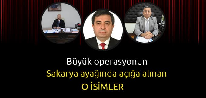 Büyük operasyonun Sakarya ayağında açığa alınan o isimler
