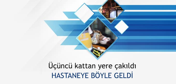 Üçüncü kattan yere çakıldı, hastaneye böyle geldi