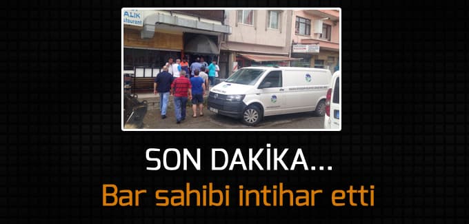 Son dakika... Bar sahibi intihar etti