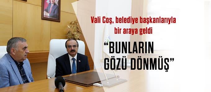 Vali Coş, belediye başkanlarıyla bir araya geldi