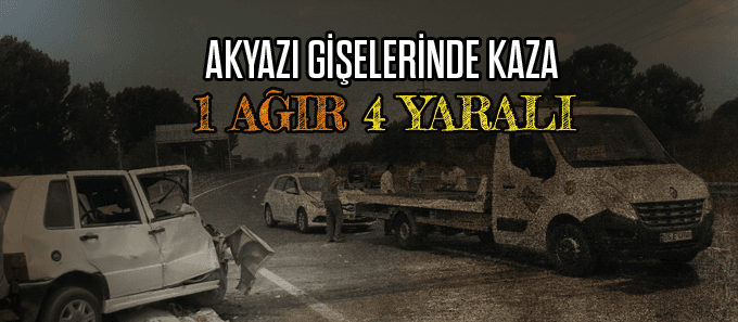 Akyazı gişeleri kavşağında kaza: 1'i 4 yaralı