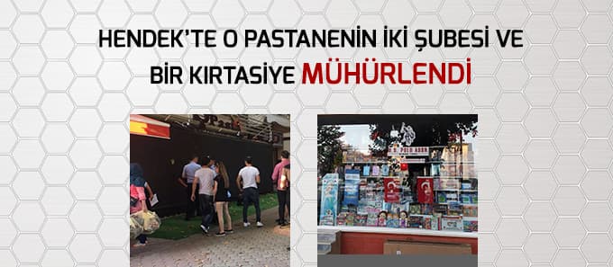 Hendek'te pastanenin iki şubesine mühür vuruldu