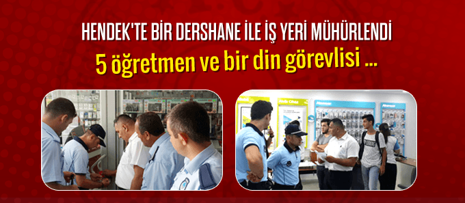 Hendek'te bir dershane ile 3 iş yeri mühürlendi