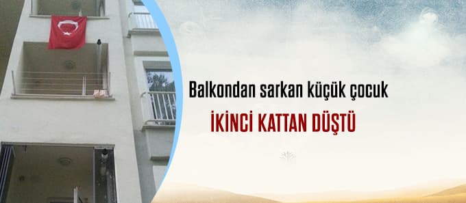 Küçük çocuk ikinci kattan düştü